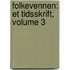 Folkevennen: Et Tidsskrift, Volume 3