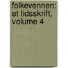 Folkevennen: Et Tidsskrift, Volume 4 door Fremme Selskabet For F