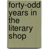 Forty-Odd Years in the Literary Shop door James L. Ford