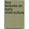 Four Lectures On Early Child-Culture door William Nicholas Hailmann