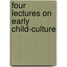 Four Lectures On Early Child-Culture by William Nicholas Hailmann