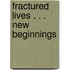Fractured Lives . . . New Beginnings