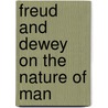 Freud And Dewey On The Nature Of Man door Morton P. Levitt