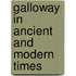 Galloway In Ancient And Modern Times