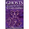 Ghosts Werewolves Witches & Vampires by John Christensen
