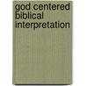 God Centered Biblical Interpretation door Vern S. Poythress