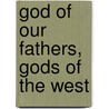 God of Our Fathers, Gods of the West door Michael Fr. Azkoul