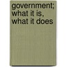 Government; What It Is, What It Does door Salter Storrs Clark
