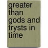 Greater Than Gods And Trysts In Time by C.L. Moore