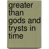 Greater Than Gods And Trysts In Time by C.L. Moore