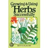 Growing And Using Herbs Successfully door Betty E.M. Jacobs