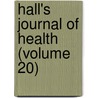 Hall's Journal Of Health (Volume 20) door Unknown Author
