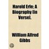 Harold Erle; A Biography [In Verse].