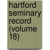 Hartford Seminary Record (Volume 18) by Hartford Theological Seminary
