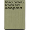 Heavy Horses - Breeds And Management door Authors Various