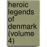 Heroic Legends Of Denmark (Volume 4) door Axel Olrik