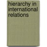 Hierarchy In International Relations door David A. Lake