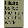 Hilaire Belloc; The Man and His Work by C. Creighton Mandell