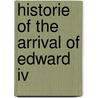 Historie Of The Arrival Of Edward Iv door John Bruce