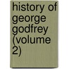 History Of George Godfrey (Volume 2) door Thomas Gaspey