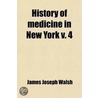 History Of Medicine In New York V. 4 door James Joseph Walsh