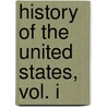 History Of The United States, Vol. I door James F. Rhodes