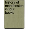 History of Manchester; In Four Books door John Whitaker