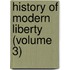 History of Modern Liberty (Volume 3)
