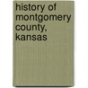 History of Montgomery County, Kansas door Homer Duncan
