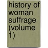 History of Woman Suffrage (Volume 1) by Elizabeth Cady Stanton