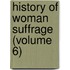 History of Woman Suffrage (Volume 6)