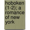 Hoboken (1-2); A Romance of New York door Theodore Sedgwick Fay