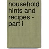 Household Hints and Recipes - Part I door Henry T. Williams