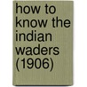 How to Know the Indian Waders (1906) door Frank Finn