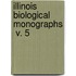 Illinois Biological Monographs  V. 5