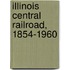 Illinois Central Railroad, 1854-1960