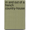 In And Out Of A French Country-House door Anna Bowman Dodd