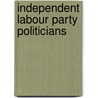 Independent Labour Party Politicians door Not Available