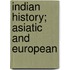 Indian History; Asiatic and European