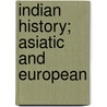 Indian History; Asiatic and European by James Talboys Wheeler