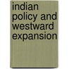 Indian Policy And Westward Expansion door James Claude Malin