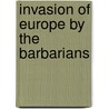 Invasion Of Europe By The Barbarians door John B. Bury