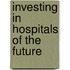 Investing In Hospitals Of The Future