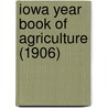 Iowa Year Book of Agriculture (1906) door Iowa Dept of Agriculture