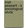 Irish Peasant - A Sociological Study door Various.