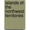 Islands of the Northwest Territories door Not Available