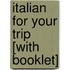 Italian for Your Trip [With Booklet]