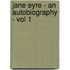 Jane Eyre - An Autobiography - Vol 1