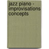 Jazz Piano - Improvisations Concepts door Philipp Moehrke