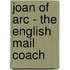 Joan Of Arc - The English Mail Coach